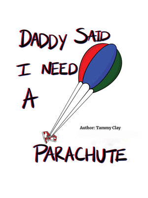 cover image of Daddy Said I Need a Parachute